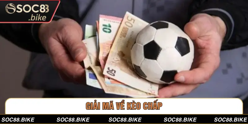 Kèo Chấp 2 Trái: Cách Chơi Và Mẹo Cá Cược Thắng Lớn Giải mã về kèo chấp