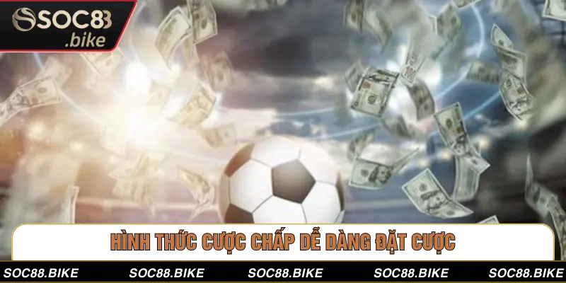 Cách Đánh Kèo Chấp - Bật Mí Bí Kíp Thắng Lớn Từ SOC88 Hình thức cược chấp dễ dàng đặt cược