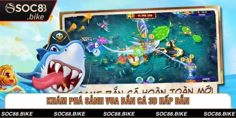 Khám phá sảnh vua bắn cá 3D hấp dẫn