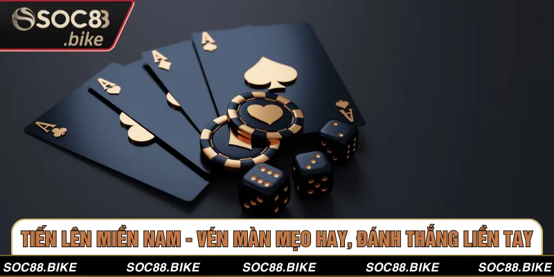 Tiến Lên miền Nam - Vén Màn Mẹo Hay, Đánh Thắng Liền Tay Tiến Lên miền Nam - Vén Màn Mẹo Hay, Đánh Thắng Liền Tay