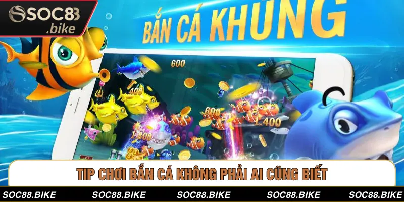 Tip chơi bắn cá không phải ai cũng biết